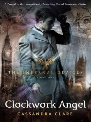 [The Infernal Devices 01] • Clockwork Angel (The Infernal Devices)